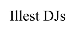 ILLEST DJS trademark