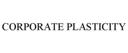CORPORATE PLASTICITY trademark