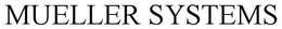 MUELLER SYSTEMS trademark
