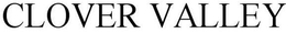 CLOVER VALLEY trademark
