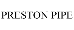 PRESTON PIPE trademark