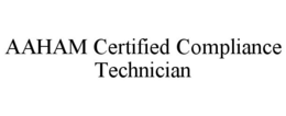 AAHAM CERTIFIED COMPLIANCE TECHNICIAN trademark