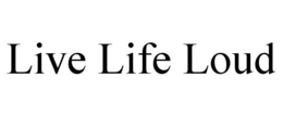 LIVE LIFE LOUD trademark