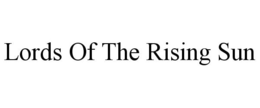 LORDS OF THE RISING SUN trademark