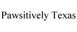 PAWSITIVELY TEXAS trademark
