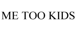 ME TOO KIDS trademark