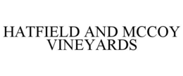 HATFIELD AND MCCOY VINEYARDS trademark
