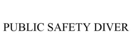 PUBLIC SAFETY DIVER trademark