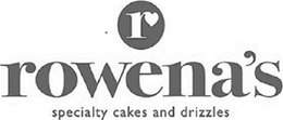 R ROWENA'S SPECIALTY CAKES AND DRIZZLES trademark