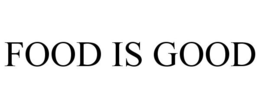 FOOD IS GOOD trademark