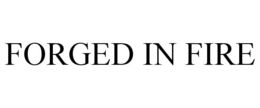 FORGED IN FIRE trademark