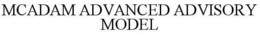 MCADAM ADVANCED ADVISORY MODEL trademark