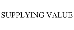 SUPPLYING VALUE trademark