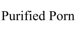 PURIFIED PORN trademark