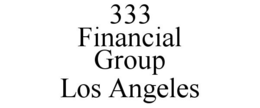 333 FINANCIAL GROUP LOS ANGELES trademark