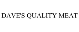 DAVE'S QUALITY MEAT trademark