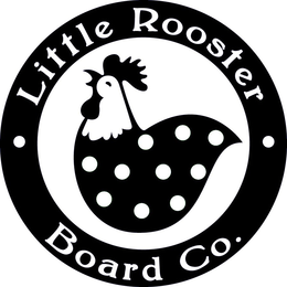 LITTLE ROOSTER BOARD CO. trademark