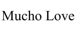 MUCHO LOVE trademark