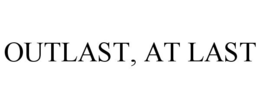 OUTLAST, AT LAST trademark