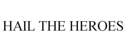 HAIL THE HEROES trademark