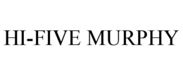 HI-FIVE MURPHY trademark