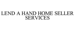 LEND A HAND HOME SELLER SERVICES trademark