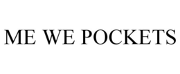 ME WE POCKETS trademark