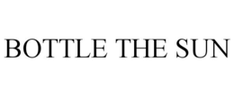 BOTTLE THE SUN trademark