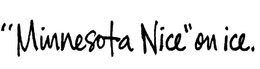 "MINNESOTA NICE" ON ICE. trademark
