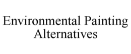 ENVIRONMENTAL PAINTING ALTERNATIVES trademark