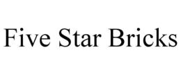FIVE STAR BRICKS trademark