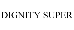 DIGNITY SUPER trademark