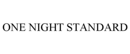 ONE NIGHT STANDARD trademark