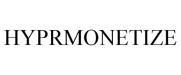 HYPRMONETIZE trademark