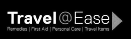 TRAVEL@EASE REMEDIES | FIRST AID | PERSONAL CARE | TRAVEL ITEMS. trademark