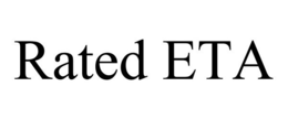 RATED ETA trademark