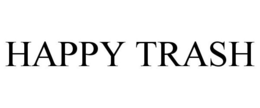 HAPPY TRASH trademark