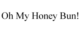 OH MY HONEY BUN! trademark