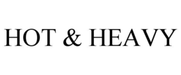 HOT & HEAVY trademark