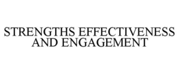 STRENGTHS EFFECTIVENESS AND ENGAGEMENT trademark