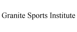 GRANITE SPORTS INSTITUTE trademark