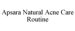 APSARA NATURAL ACNE CARE ROUTINE trademark