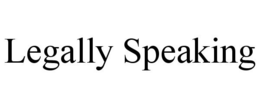LEGALLY SPEAKING trademark
