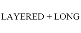 LAYERED + LONG trademark