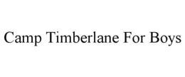 CAMP TIMBERLANE FOR BOYS trademark