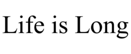LIFE IS LONG trademark