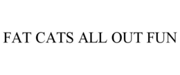FAT CATS ALL OUT FUN trademark