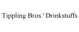 TIPPLING BROS.' DRINKSTUFFS trademark