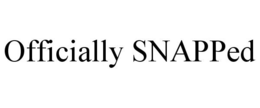 OFFICIALLY SNAPPED trademark