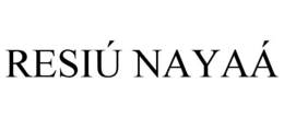 RESIÚ NAYAÁ trademark